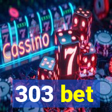 303 bet